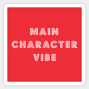 Main Character Vibe Magnet